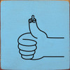 Wood Wall Sign: Thumbs Up Flipping the Bird (cartoon hand)