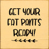 Get Your Fat Pants Ready!