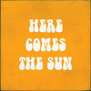 Wood Sign - Here comes the sun