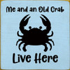 Wood Sign - Me and an Old Crab Live Here