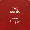 Wood Sign - two words - one finger