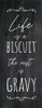 Wood Sign - Life is a biscuit, the rest is gravy