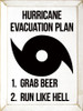 Funny Wood Sign - Hurricane Evacuation Plan - 1. Grab Beer 2. Run Like Hell