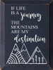 Wood Sign - If life is a journey the mountains are my destination