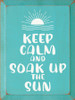 Wood Sign - Keep Calm and Soak Up The Sun