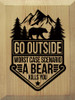 Go Outside - Worst case scenario, a bear kills you