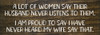 A lot of women say their husband never listens to them. I am proud to say I have never heard my wife say that. | Sawdust City Wood Signs