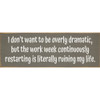 I don't want to be overly dramatic, but  | Funny Signs