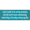 I don't want to be overly dramatic, but  | Funny Signs