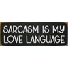 Sarcasm is my love language | Funny Signs