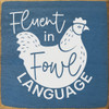 Fluent in fowl language (chicken) - Square Wood Sign