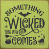 Something Wicked This Way Comes - Small Halloween Sign