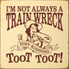 Funny Wood Sign | I'm not always a train wreck. Just kidding. | Sawdust City