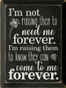 I'm not raising them to need me forever... | Sawdust City Signs