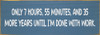 Only 7 hours, 55 minutes, and 35 more years until I'm done with work