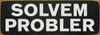 Solvem Probler Funny Wood Sign | Sawdust City Signs