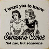 I want you to know someone cares...Funny Wood Sign | Sawdust City Signs