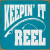 Keepin' It Reel (fishing pole) Wood Sign | Sawdust City Signs