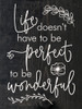 Life doesn't have to be perfect to be wonderful. Wood Sign | Sawdust City Signs