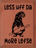 Less Uff Da - More Lefse