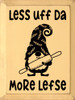 Less Uff Da - More Lefse Funny Wood Sign | Sawdust City Signs