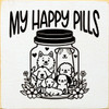 My Happy Pills (dogs) Cute Wood Sign | Sawdust City Signs