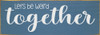 Let's be weird together | Cute Sawdust City Signs