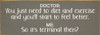 Doctor: You just need to diet and exercise and you'll start to feel better... | Funny Sawdust City Signs