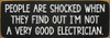 People are shocked when they find out... Funny Wood Sign