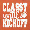 Classy until kickoff