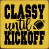 Classy until kickoff | Sawdust City Wood Team Signs