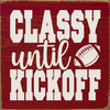Classy until kickoff | Sawdust City Wood Team Signs