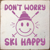 Don't worry, ski happy | Sawdust City Wood Signs for Home Décor