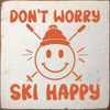 Don't worry, ski happy | Sawdust City Wood Signs for Home Décor