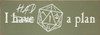 I have-had a plan (DND Dice) | Sawdust City Funny Dungeons & Dragons Wood Signs