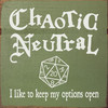 Chaotic Neutral... | Funny Sawdust City Wood Signs