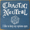 Chaotic Neutral... | Funny Sawdust City Wood Signs