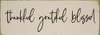 thankful grateful blessed | Sawdust City Wood Signs