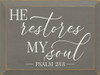 He restores my soul - Psalm 23:3 | Sawdust City Wood Signs