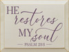 He restores my soul - Psalm 23:3 | Sawdust City Wood Signs