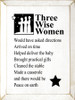 Three Wise Women.. | Funny Wood Sign  | Sawdust City Wood Signs