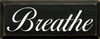 Breathe  | Calming Wood Sign | Sawdust City Wood Signs