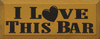 I Love This Bar | Drinking Wood Sign| Sawdust City Wood Signs