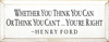 Whether You Think.. ~ Henry Ford | Wood Sign With Famous Quotes | Sawdust City Wood Signs