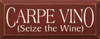 Carpe Vino (Seize The Wine) | Funny Wine Wood Sign| Sawdust City Wood Signs