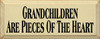 Grandchildren Are Pieces Of The Heart | Grandkids Wood Sign | Sawdust City Wood Signs