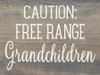 Caution: Free Range Grandchildren | Funny Wood Signs | Sawdust City Wood Signs