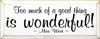 Too much of a good thing is wonderful! ~ Mae West  | Wood Sign With Famous Quotes | Sawdust City Wood Signs
