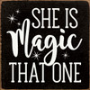 She is magic that one |Funny Wood  Signs | Sawdust City Wood Signs