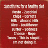 Substitutes for a healthy diet. Pasta/zucchini, Chips/carrots, Milk.. |Funny Wood  Signs | Sawdust City Wood Signs